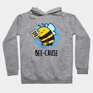 Bee-cause Cute Insect Bee Pun Hoodie